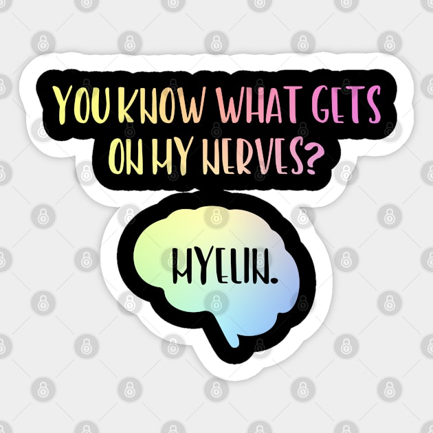 You Know What Gets On My Nerves Myelin Sticker by ScienceCorner